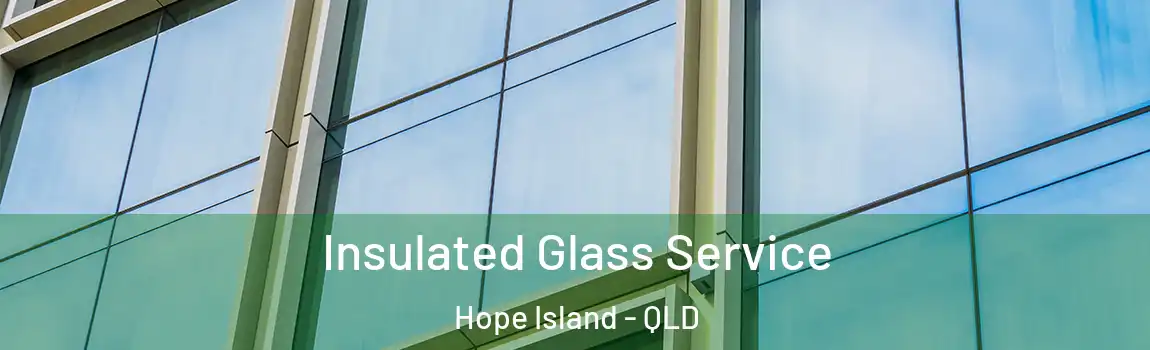 Insulated Glass Service Hope Island - QLD