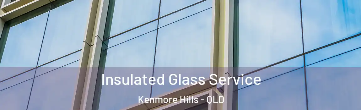 Insulated Glass Service Kenmore Hills - QLD