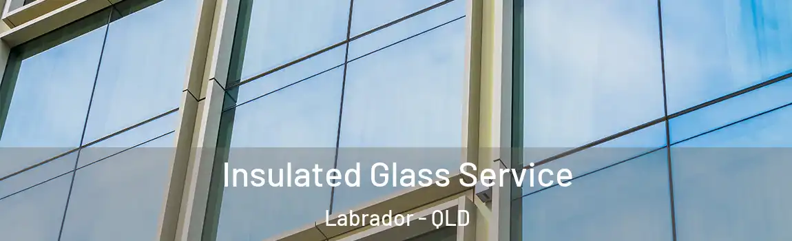 Insulated Glass Service Labrador - QLD