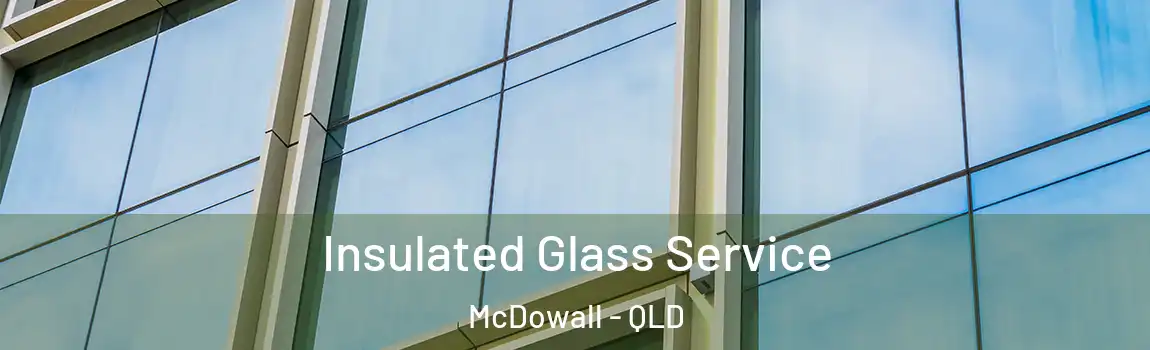 Insulated Glass Service McDowall - QLD
