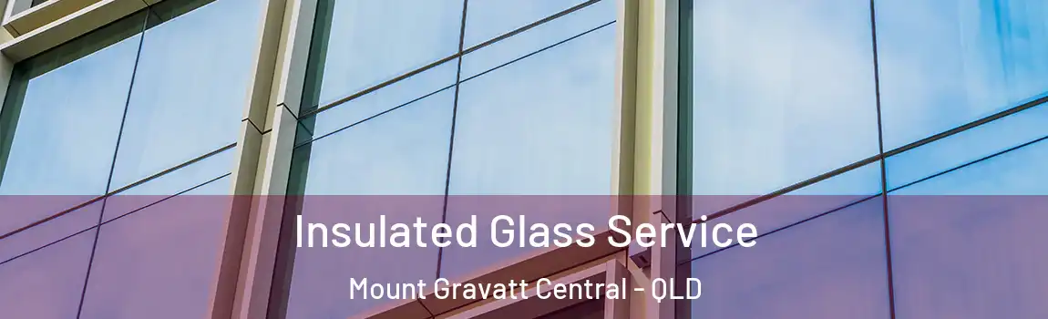 Insulated Glass Service Mount Gravatt Central - QLD