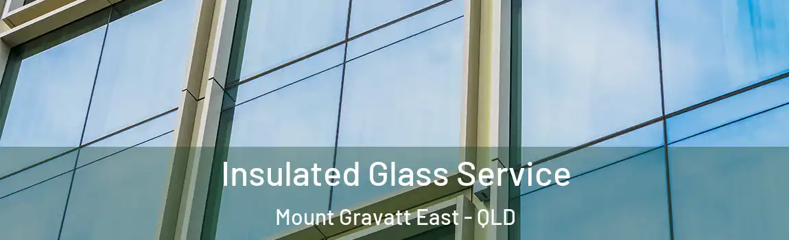 Insulated Glass Service Mount Gravatt East - QLD