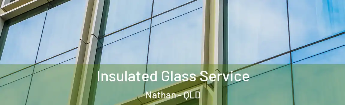Insulated Glass Service Nathan - QLD