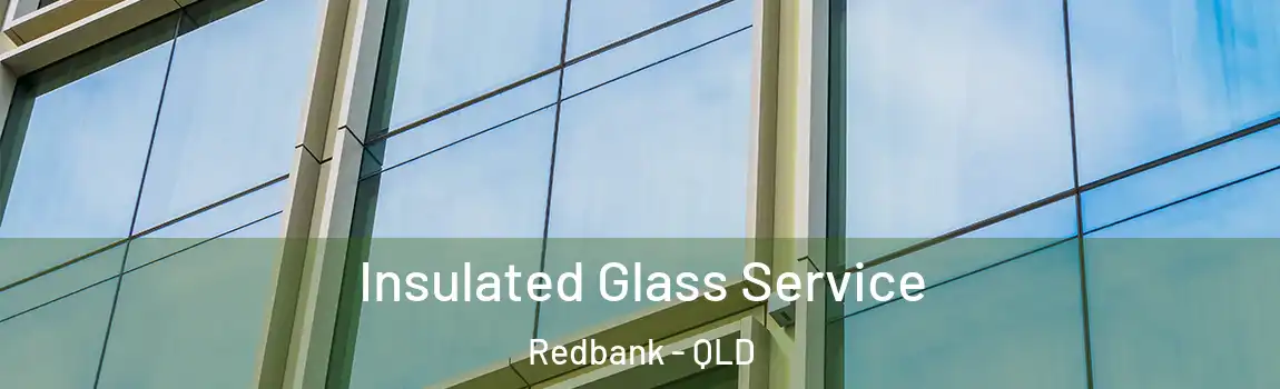 Insulated Glass Service Redbank - QLD