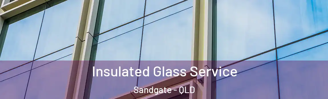 Insulated Glass Service Sandgate - QLD