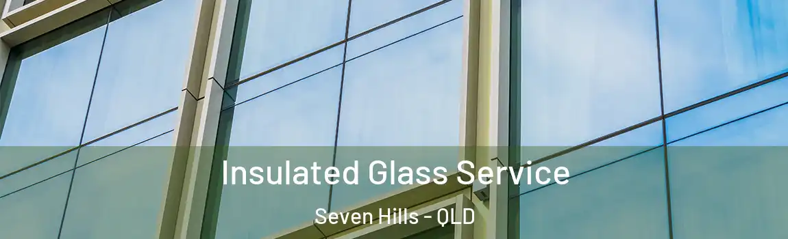  Insulated Glass Service Seven Hills - QLD