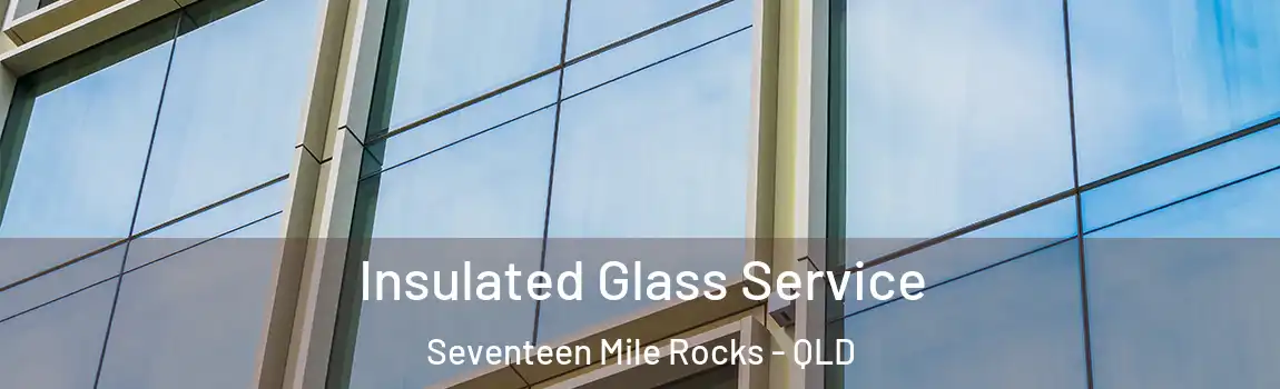 Insulated Glass Service Seventeen Mile Rocks - QLD