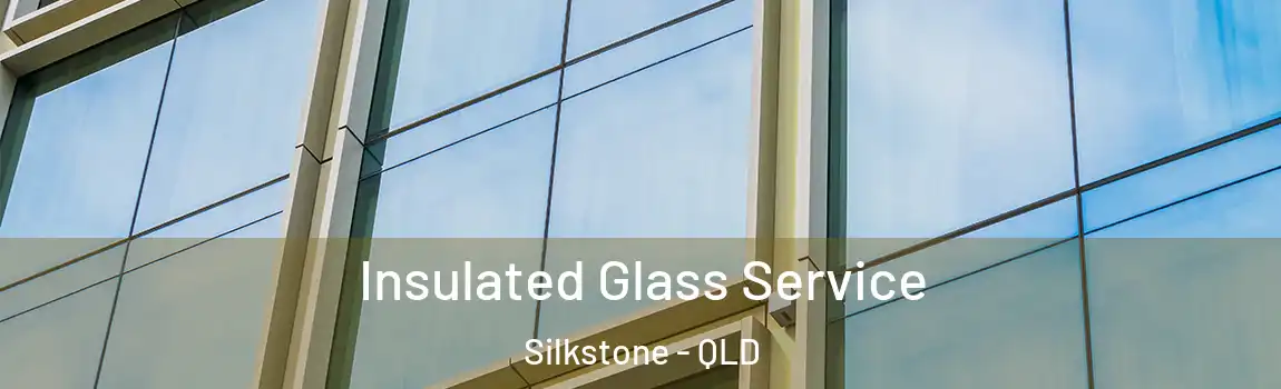 Insulated Glass Service Silkstone - QLD