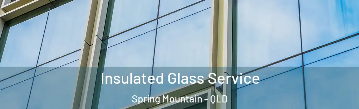 Insulated Glass Service Spring Mountain - QLD