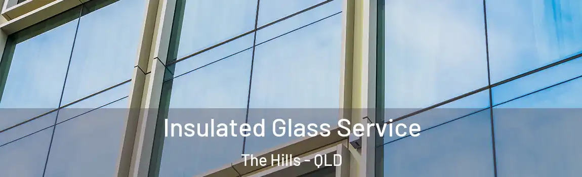 Insulated Glass Service The Hills - QLD
