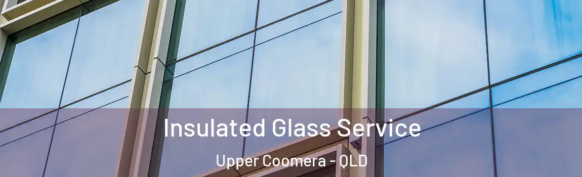 Insulated Glass Service Upper Coomera - QLD