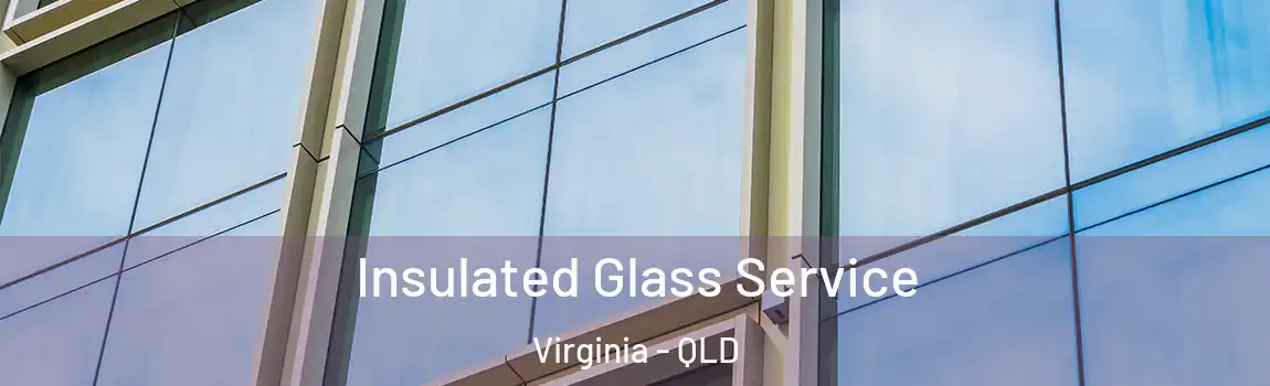 Insulated Glass Service Virginia - QLD