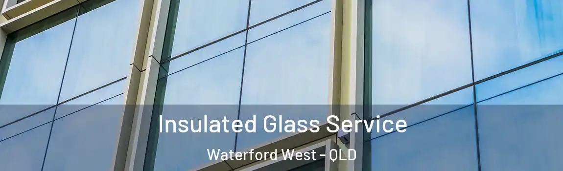 Insulated Glass Service Waterford West - QLD