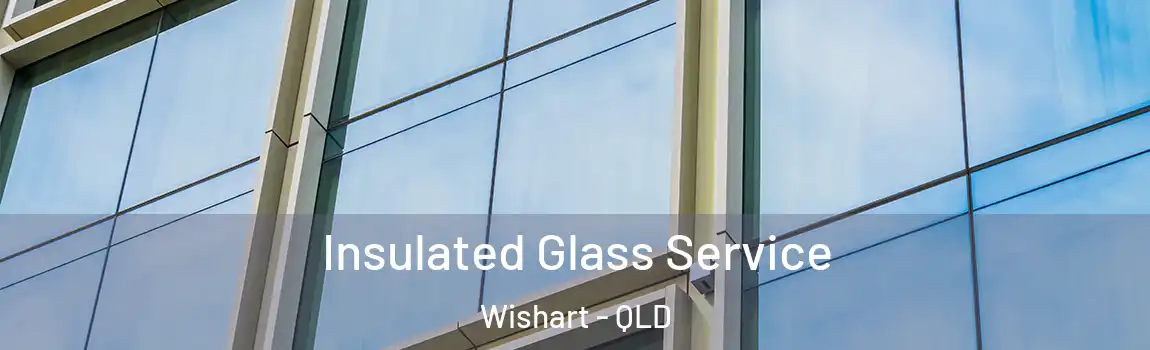 Insulated Glass Service Wishart - QLD