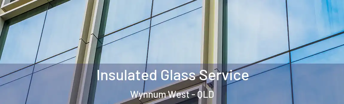 Insulated Glass Service Wynnum West - QLD