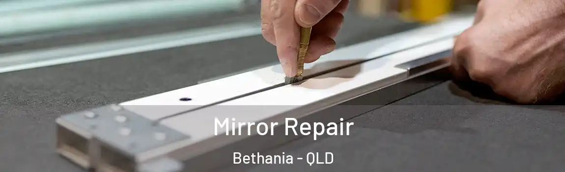 Mirror Repair Bethania - QLD