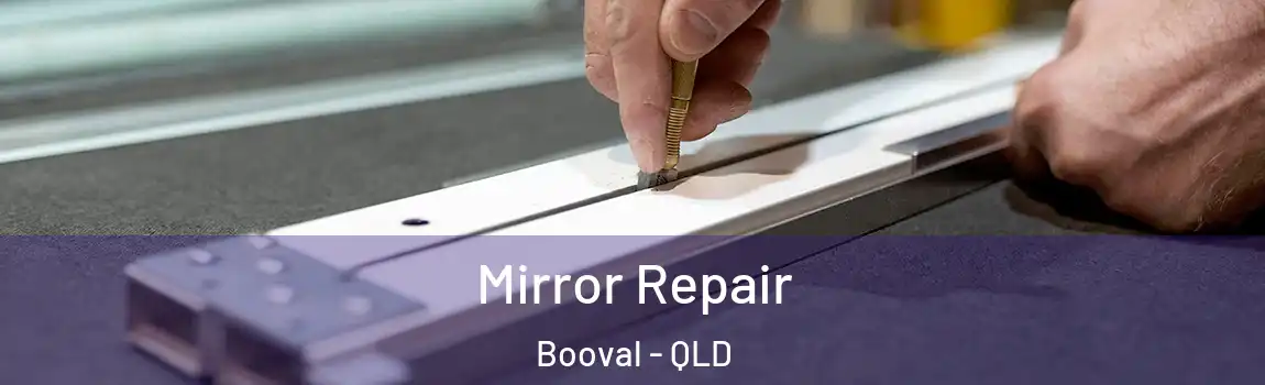 Mirror Repair Booval - QLD