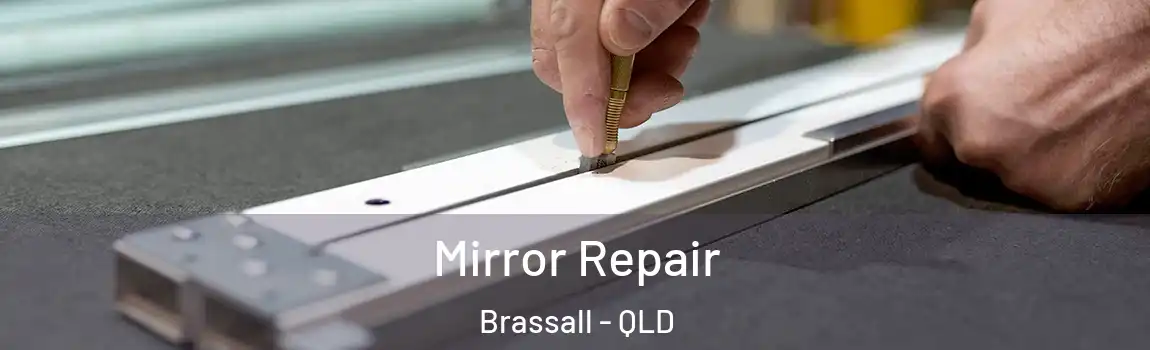Mirror Repair Brassall - QLD