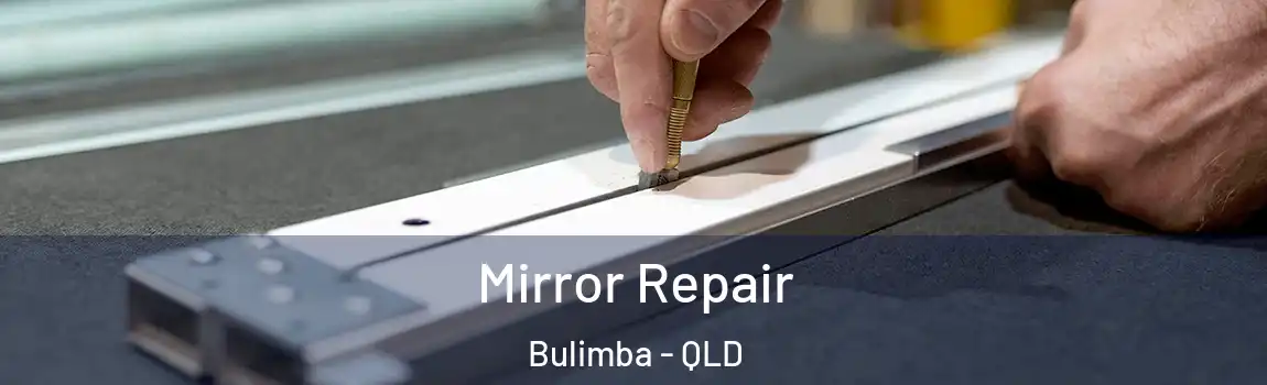  Mirror Repair Bulimba - QLD