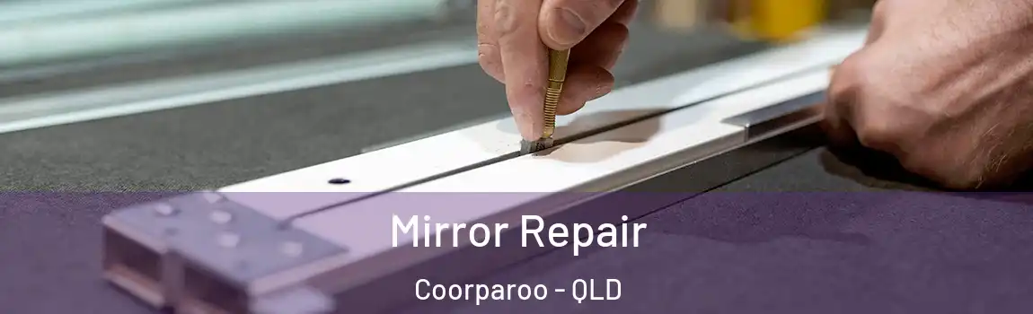 Mirror Repair Coorparoo - QLD