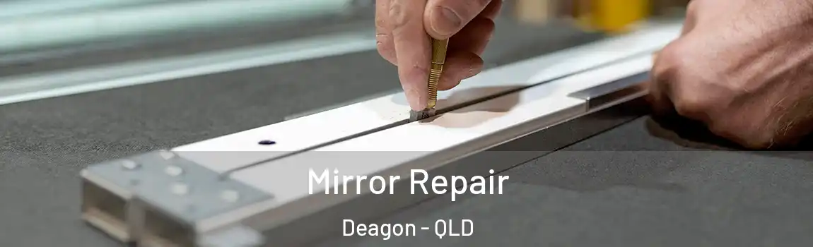 Mirror Repair Deagon - QLD