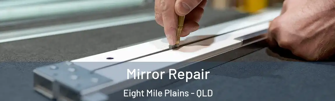 Mirror Repair Eight Mile Plains - QLD