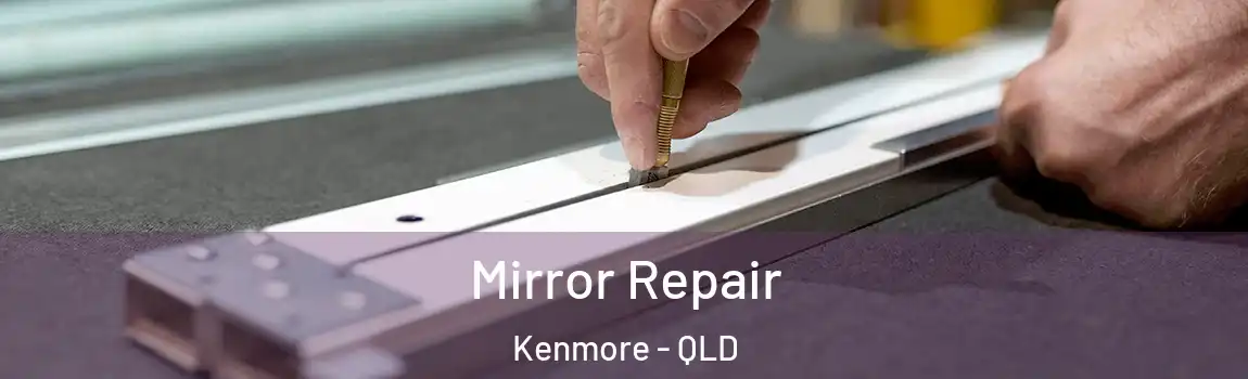 Mirror Repair Kenmore - QLD