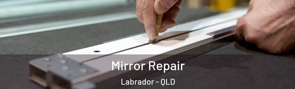Mirror Repair Labrador - QLD