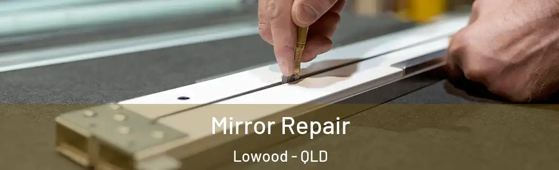 Mirror Repair Lowood - QLD