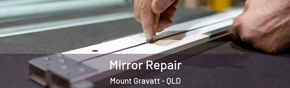 Mirror Repair Mount Gravatt - QLD