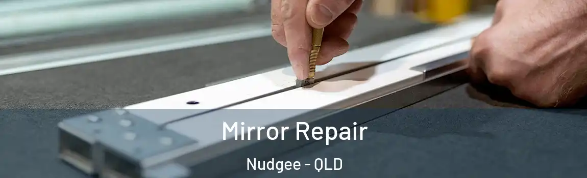 Mirror Repair Nudgee - QLD