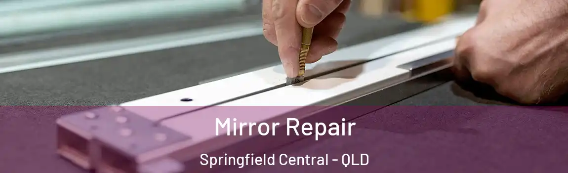 Mirror Repair Springfield Central - QLD
