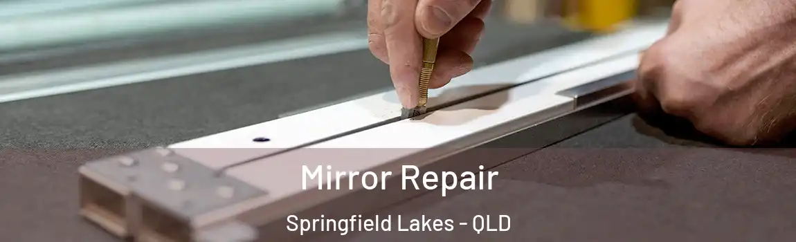 Mirror Repair Springfield Lakes - QLD