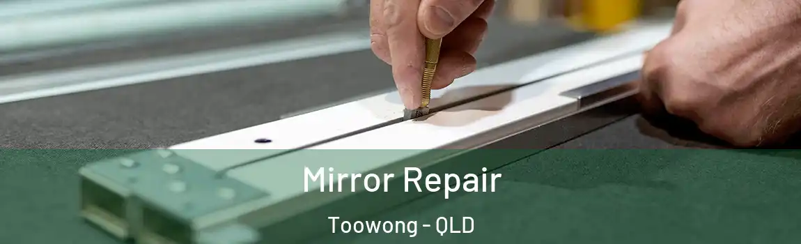  Mirror Repair Toowong - QLD