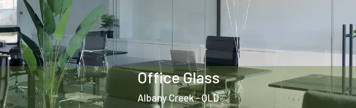 Office Glass Albany Creek - QLD