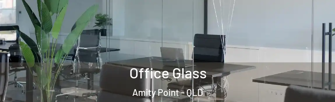 Office Glass Amity Point - QLD