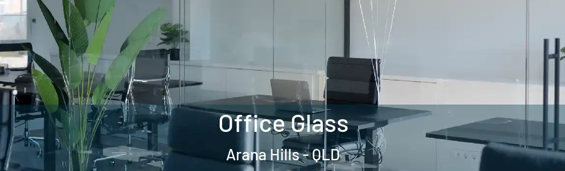 Office Glass Arana Hills - QLD