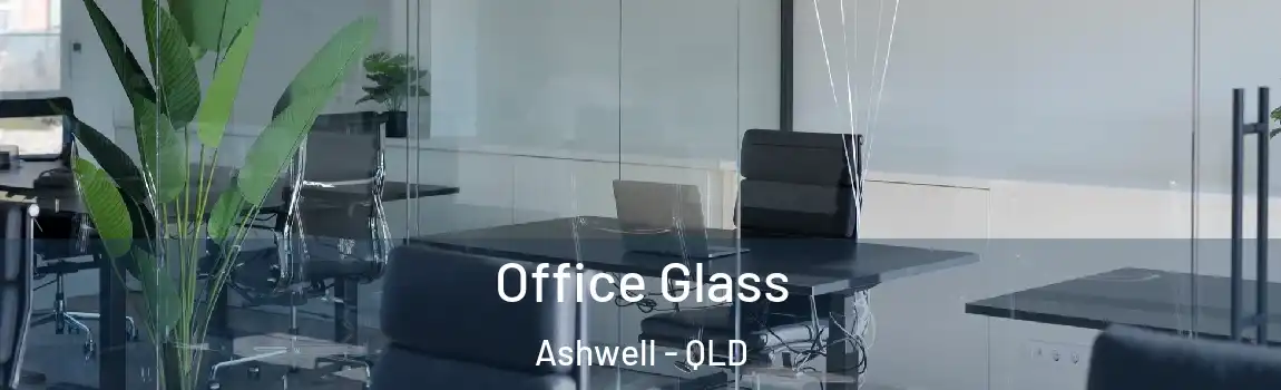 Office Glass Ashwell - QLD