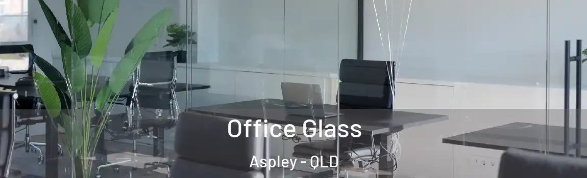 Office Glass Aspley - QLD