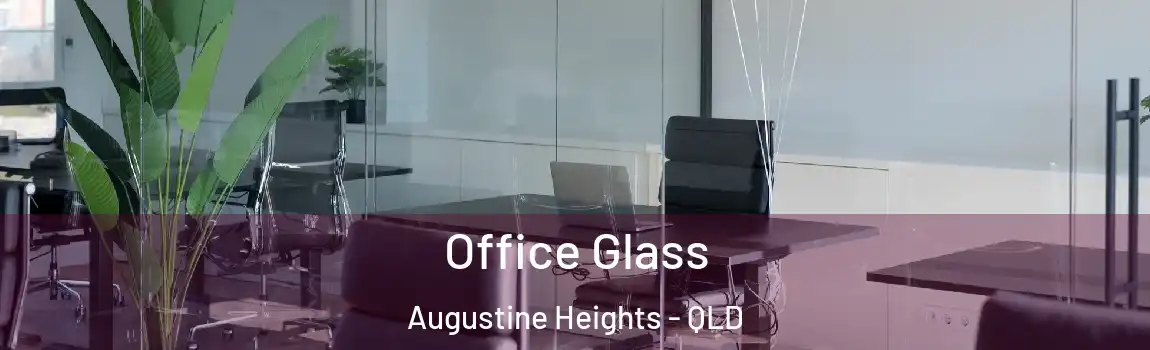 Office Glass Augustine Heights - QLD