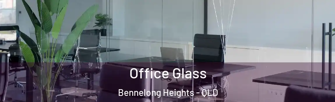 Office Glass Bennelong Heights - QLD
