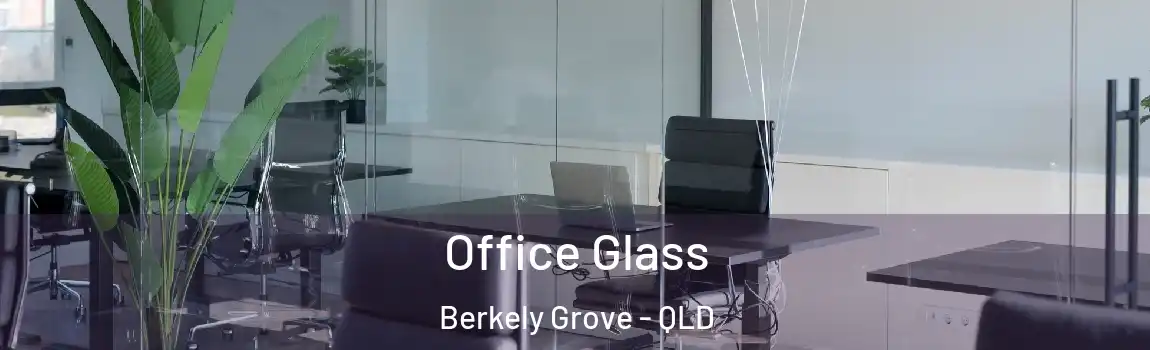  Office Glass Berkely Grove - QLD