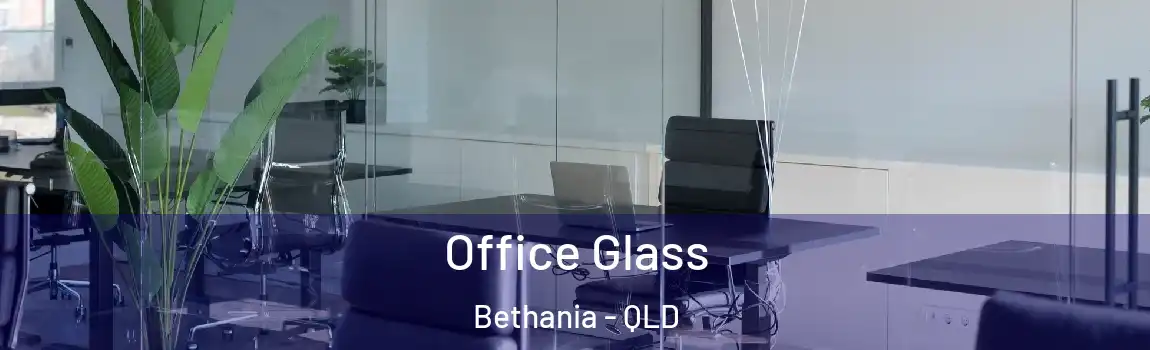 Office Glass Bethania - QLD