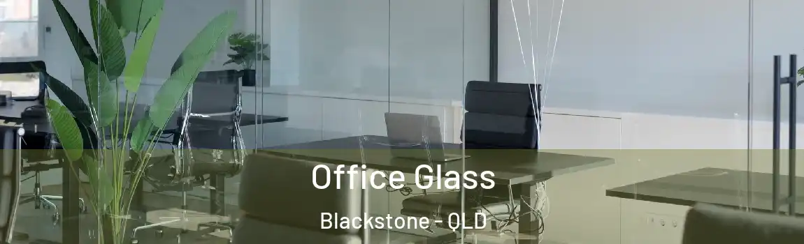 Office Glass Blackstone - QLD