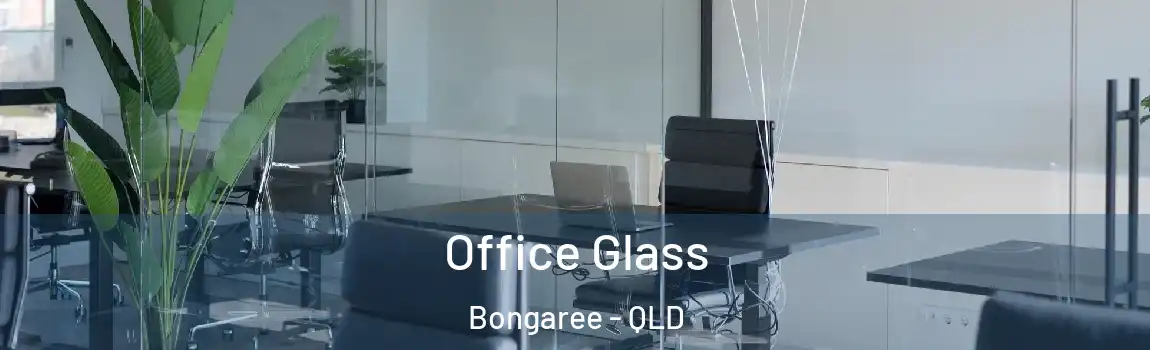 Office Glass Bongaree - QLD