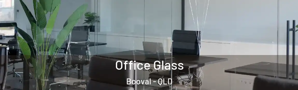 Office Glass Booval - QLD