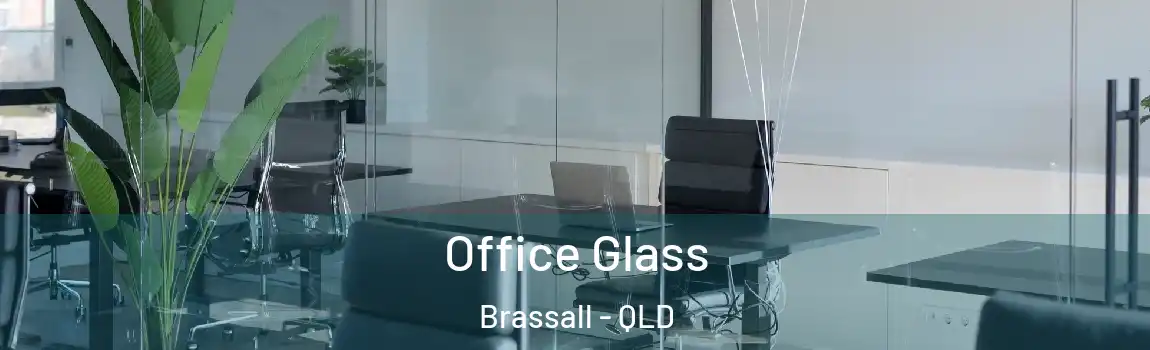 Office Glass Brassall - QLD