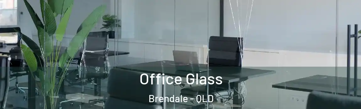 Office Glass Brendale - QLD