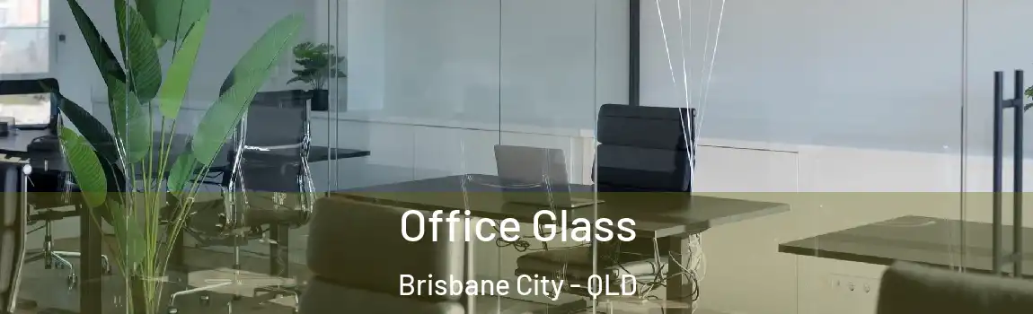  Office Glass Brisbane City - QLD