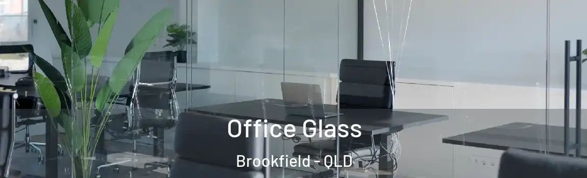 Office Glass Brookfield - QLD
